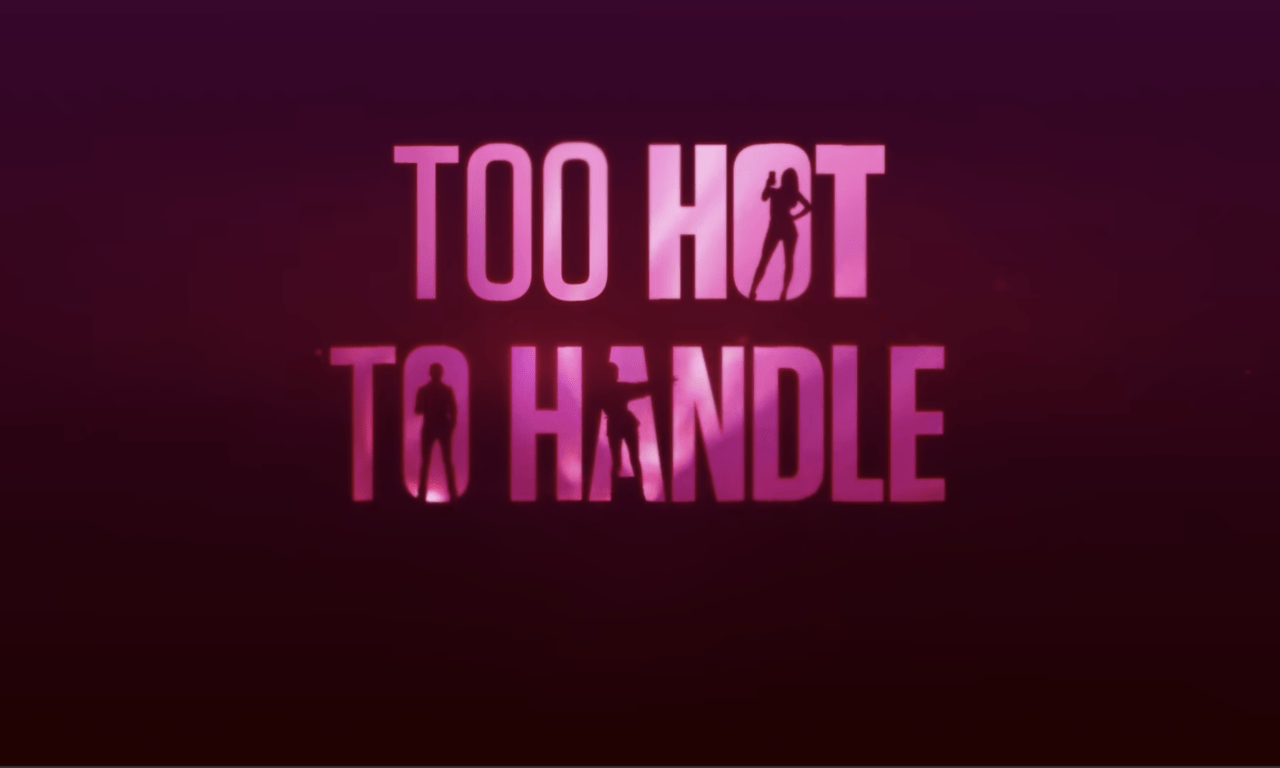 The Problem With 'Too Hot To Handle' | Grit Daily News