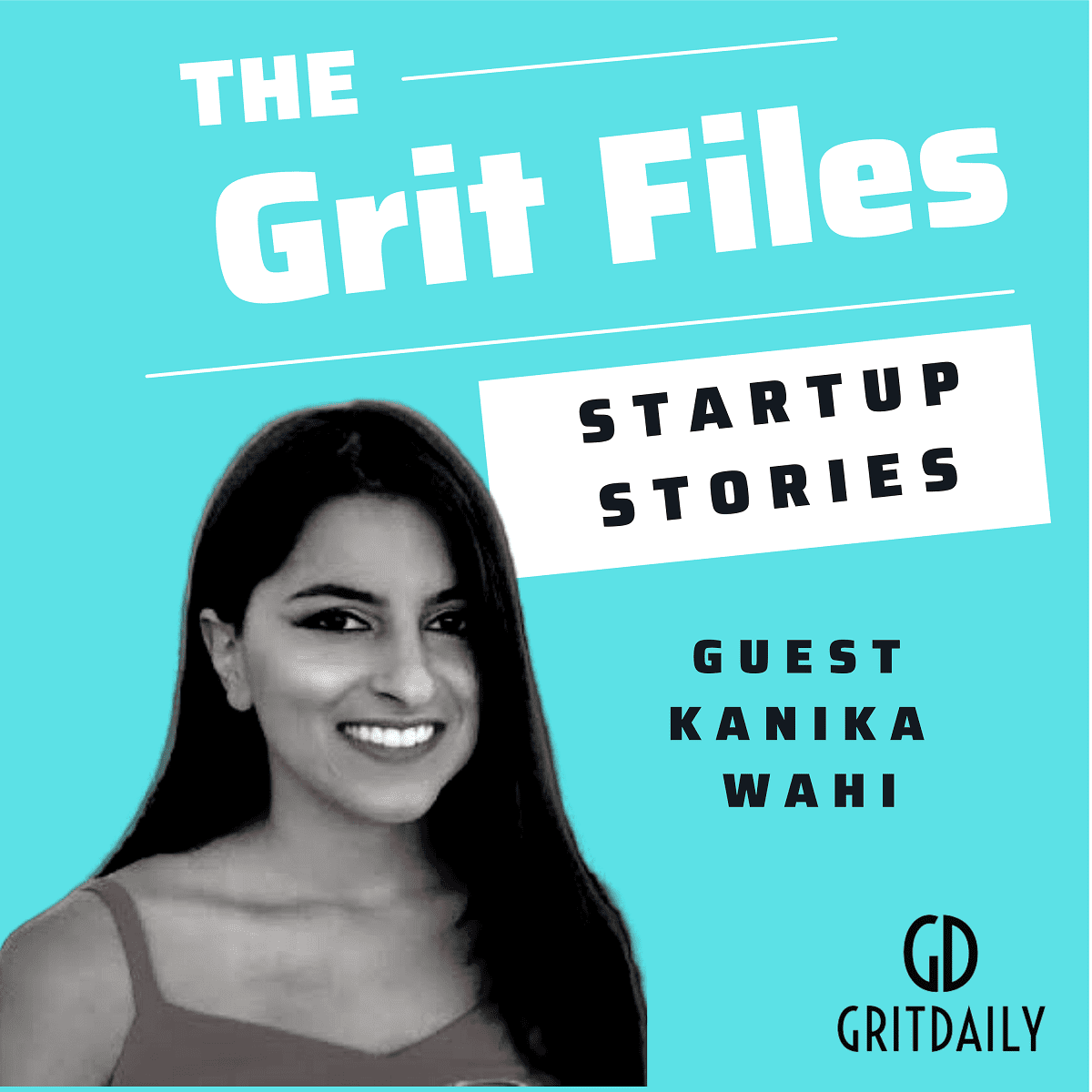 The Grit Files with Loralyn Mears & Guest Kanika Wahi