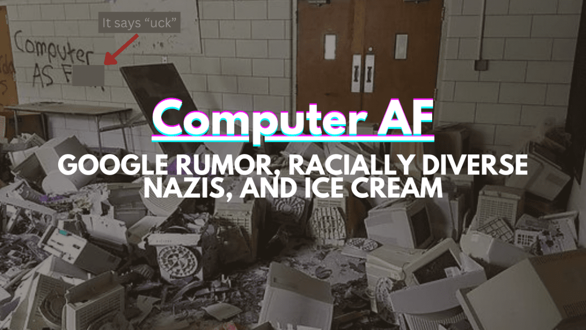 Navigating the Digital Frontier: Google Rumor, Racially Diverse Nazis, AI, and More