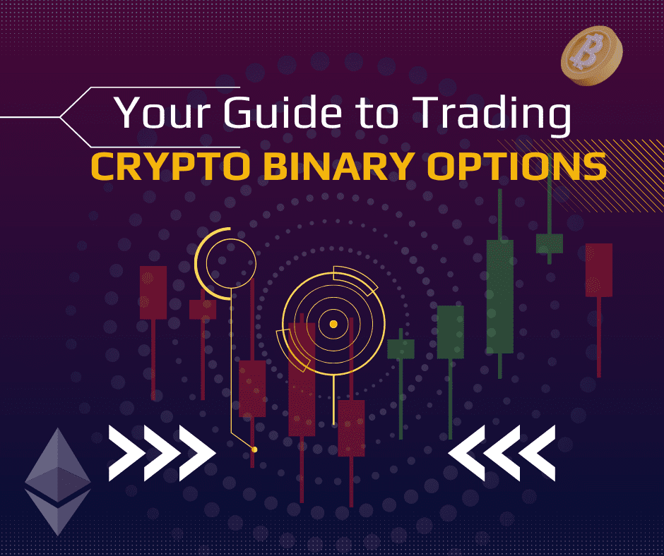 Your Guide to Trading Crypto Binary Options Your Guide to Trading Crypto Binary Options