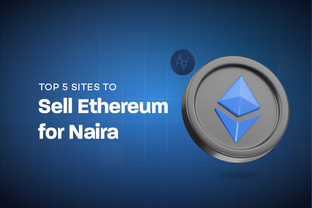 Top 5 Sites to Sell Ethereum for Naira