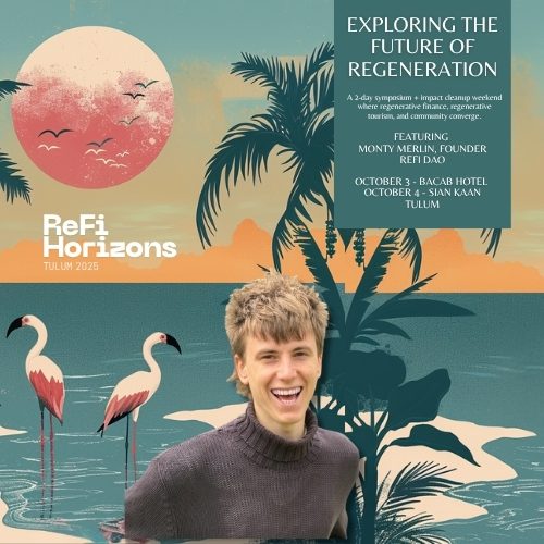 ReFi Horizons: Tulum’s Global Gathering for Planetary Regeneration